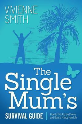 The Single Mum's Survival Guide(English, Hardcover, Smith Vivienne PhD)