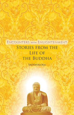 Encounters with Enlightenment Stories from the Life of the Buddha(English, Paperback, Saddhaloka Saddhaloka)