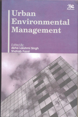 Urban Environmental Management 01 Edition 01 Edition(English, Hardcover, Shahabd Fazal Eds, Abha Lakshmi Singh)