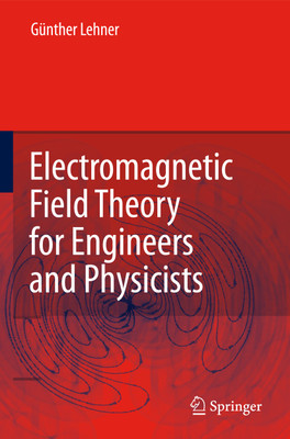 Electromagnetic Field Theory for Engineers and Physicists(English, Hardcover, Lehner Lehner)