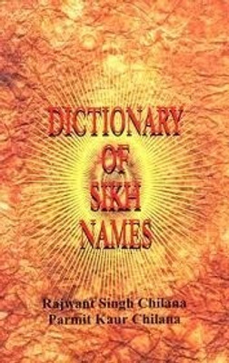 Dictionary Of Sikh Names PB 01 Edition(English, Paperback, Chilana R S)