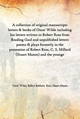 A Collection Of Original Manuscripts Letters & Books Of Oscar Wilde Including His Letters Written To Robert Ross From Reading Ga(English, Hardcover, Oscar Wilde, Robert Baldwin Ross, Stuart Mason)