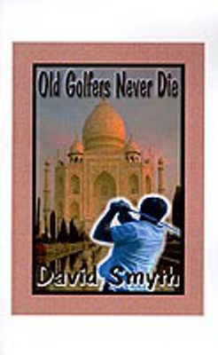 Old Golfers Never Die, Inc.(English, Paperback, Smyth David)