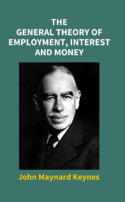 The General Theory of Employment, Interest and Money(English, Hardcover, Keynes John Maynard)