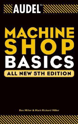 Audel Machine Shop Basics(English, Paperback, Miller Rex)