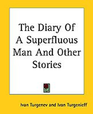 The Diary Of A Superfluous Man And Other Stories(English, Paperback, Turgenev Ivan)