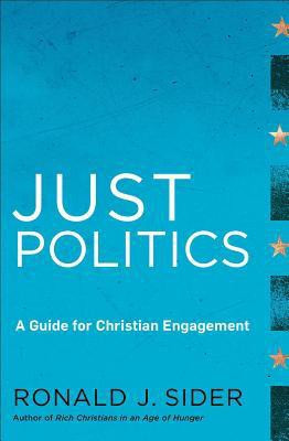 Just Politics - A Guide for Christian Engagement(English, Paperback, Sider Ronald J.)