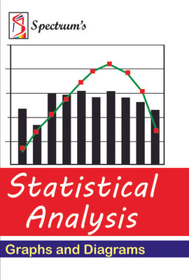 Statistical Analysis  - Graphs and Diagrams 2nd  Edition(English, Paperback, Spectrum Editorial Board)
