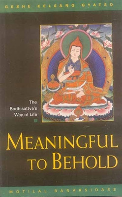 Meaningful To Behold: The Bodhisattva's Way Of Life 01 Edition(English, Paperback, Geshe Kelsang Gyatso)