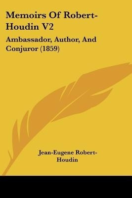 Memoirs Of Robert-Houdin V2(English, Paperback, Robert-Houdin Jean-Eugene)