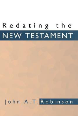 Redating the New Testament(English, Paperback, John A. T. Robinson)