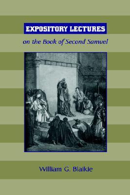 Expository Lectures on the Book of Second Samuel(English, Paperback, Blaikie William G)