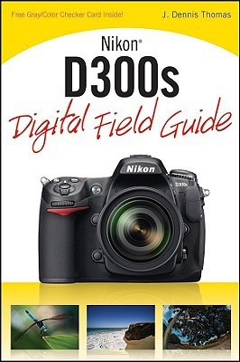 Nikon D300s Digital Field Guide(English, Paperback, Thomas J. Dennis)