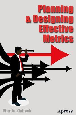 Planning and Designing Effective Metrics(English, Paperback, Klubeck Martin)
