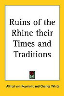 Ruins of the Rhine Their Times and Traditions(English, Paperback, Reumont Alfred von)