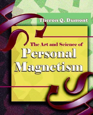 The Art and Science of Personal Magnetism (1913)(English, Paperback, Dumont Theron Q)