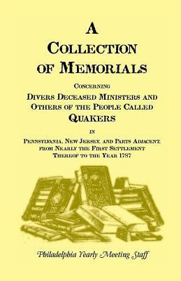 A Collection of Memorials Concerning Diverse Deceased Ministers and Others of the People Called Quakers(English, Paperback, Philadelphia Yearly Meeting)