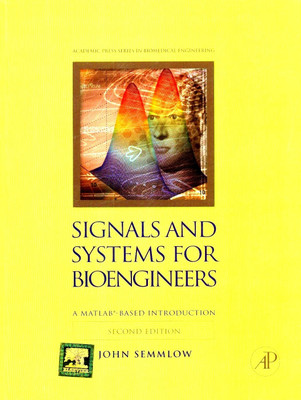 Signals And Systems For Bioengineers, A MATLAB-Based Introduction 2/e(English, Paperback, Semmlow)