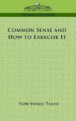 Common Sense and How to Exercise It(English, Paperback, Yoritomo-Tashi)