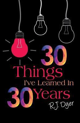 30 Things I've Learned in 30 Years(English, Paperback, Dyer R J)