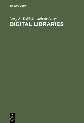 Digital Libraries: Principles and Practice in a Global Environment(English, Hardcover, Lucy A Tedd Andrew Large)