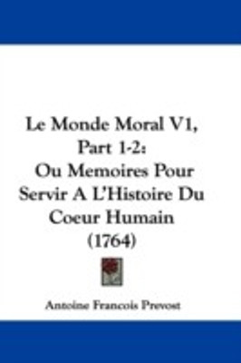 Le Monde Moral V1, Part 1-2(English, Paperback, Prevost Antoine Francois)