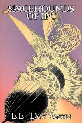 Spacehounds of IPC by E. E. 'Doc' Smith, Science Fiction, Adventure, Space Opera(English, Hardcover, Smith E E 'Doc' PH D)