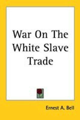 War On The White Slave Trade(English, Paperback, Bell Ernest A.)
