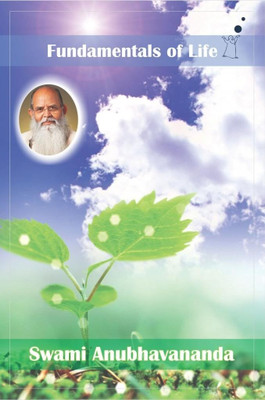 Fundamentals of Life(English, Paperback, Swami Anubhavananda)