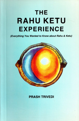 THE RAHU KETU EXPERIENCE(Everything You Wanted to Know about Rahu & Ketu)(English, Paperback, PRASH TRIVEDI)