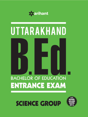 Uttarakhand B.Ed. (Bachelor of Education) Entrance Exam SCIENCE Group  - Science Group 7 Edition(English, Paperback, Arihant Expert)