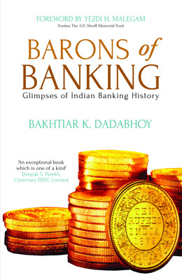 Barons of Banking  - Glimpses of Indian Banking History(English, Paperback, Dadabhoy Bakhtiar K.)