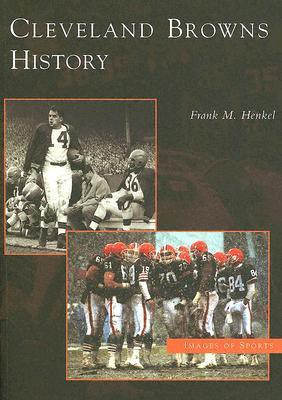 Cleveland Browns History (OH) (Images of Sports)(English, Paperback, Frank M. Henkel)