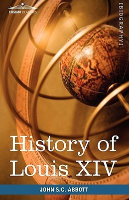 History of Louis XIV(English, Paperback, Abbott John Stevens Cabot)