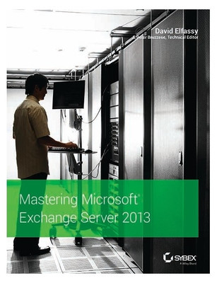 Mastering Microsoft Exchange Server 2013(English, Paperback, Elfassy David)