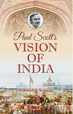 Paul Scott’s Vision of India(English, Hardcover, S Karthik Kumar)