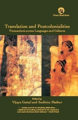 Translation and Postcolonialities: Transactions Across Languages and Cultures 1st  Edition(English, Hardcover, Vijaya Guttal, Suchitra Mathur)