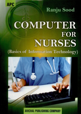 Computer for Nurses - Basics of Information Technology 1st  Edition(English, Paperback, Ranju Sood)