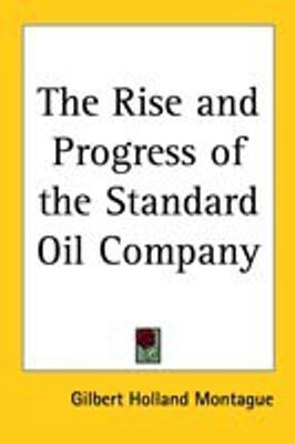 The Rise and Progress of the Standard Oil Company(English, Paperback, Montague Gilbert Holland)
