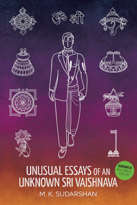 Unusual Essays of an Unknown Sri Vaishnava(English, Paperback, Sudarshan M K)
