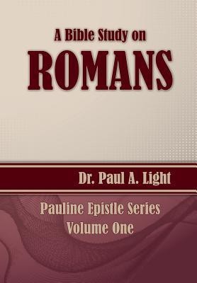 A Bible Study on Romans(English, Paperback, Light Paul a)