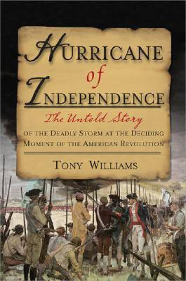 Hurricane of Independence: The Untold Story of the Deadly Storm at the Deciding Moment of the American Revolution(English, Hardcover, Tony Williams)