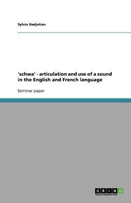 'schwa' - articulation and use of a sound in the English and French language(English, Paperback, Hadjetian Sylvia)