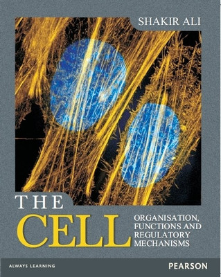 The Cell  - Organisation, Functions and Regulatory Mechanisms 1st  Edition(English, Paperback, Shakir Ali)