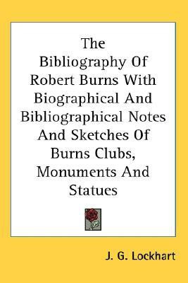 The Bibliography of Robert Burns with Biographical and Bibliographical Notes and Sketches of Burns Clubs, Monuments and Statues(English, Paperback, unknown)