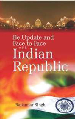 Be Update And Face To Face With Indian Republic(Others, Hardcover, Rajkumar Singh)