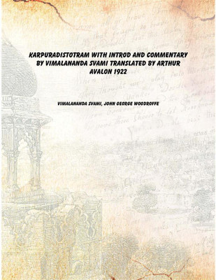 Karpuradistotram With introd and commentary by Vimalananda Svami Translated by Arthur Avalon 1922 [Hardcover](Sanskrit, Hardcover, Vimalananda Svami, John George Woodroffe)