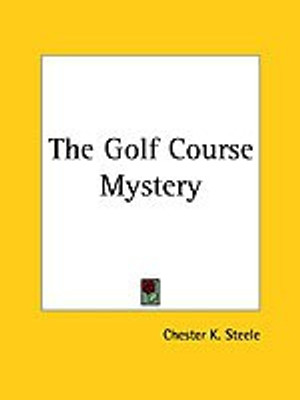 The Golf Course Mystery(English, Paperback, Steele Chester K.)