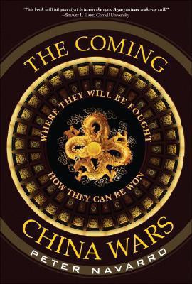 The Coming China Wars  - Where They Will Be Fought and How They Can Be Won 1st Edition(English, Hardcover, Navarro Peter)