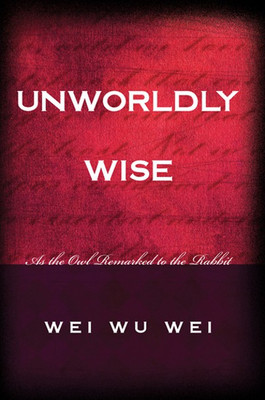 Unworldly Wise(English, Paperback, Wei Wei Wu)